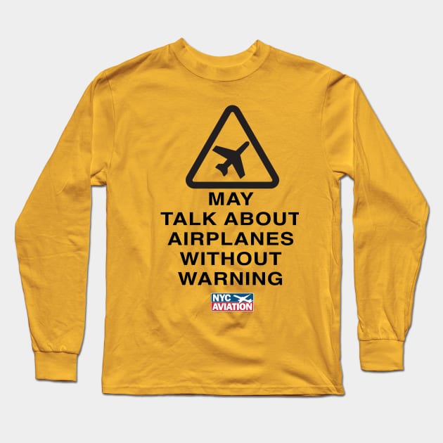 May Talk About Airplanes Long Sleeve T-Shirt by NYCAviation